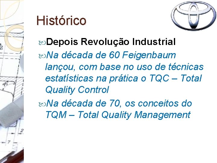 Histórico Depois Revolução Industrial Na década de 60 Feigenbaum lançou, com base no uso