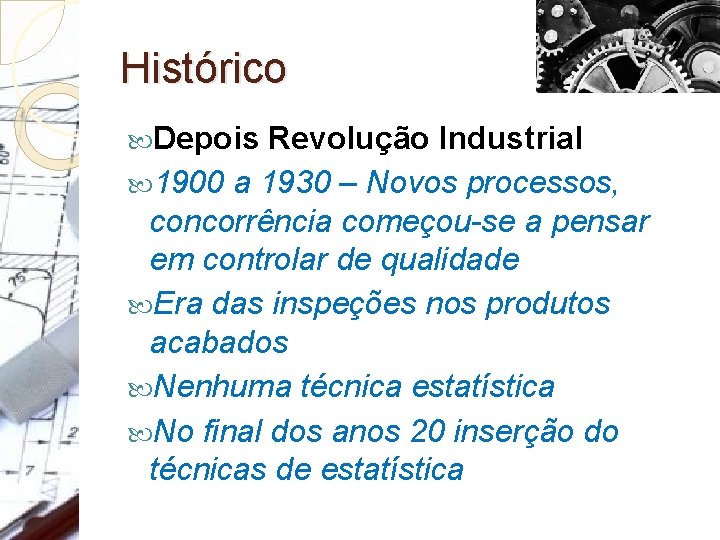 Histórico Depois Revolução Industrial 1900 a 1930 – Novos processos, concorrência começou-se a pensar
