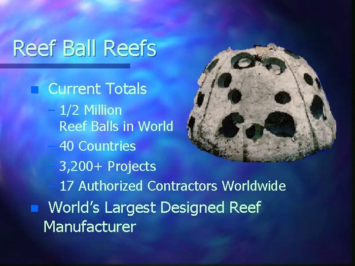 Reef Ball Reefs n Current Totals – 1/2 Million Reef Balls in World –