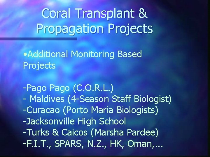 Coral Transplant & Propagation Projects • Additional Monitoring Based Projects -Pago (C. O. R.