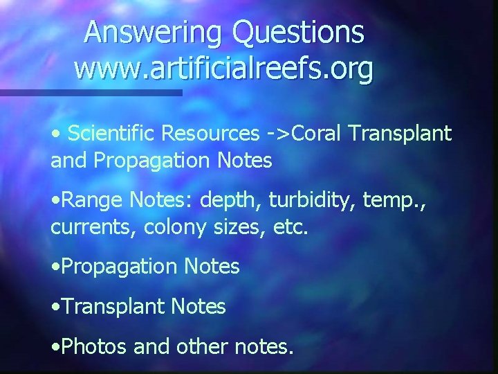 Answering Questions www. artificialreefs. org • Scientific Resources ->Coral Transplant and Propagation Notes •