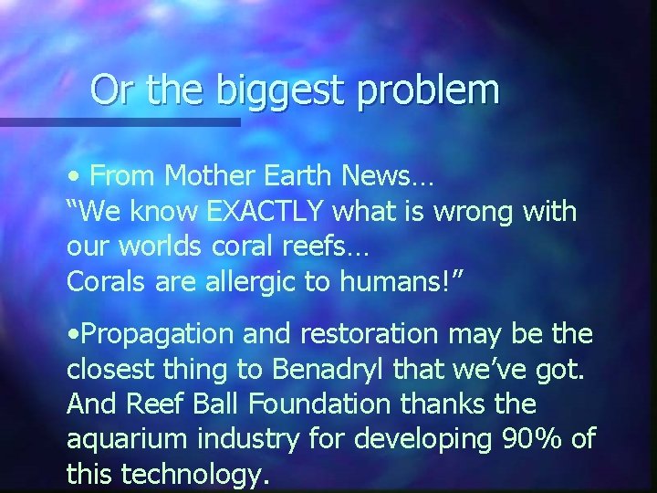 Or the biggest problem • From Mother Earth News… “We know EXACTLY what is