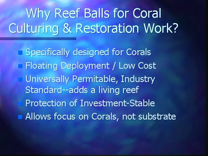 Why Reef Balls for Coral Culturing & Restoration Work? Specifically designed for Corals n