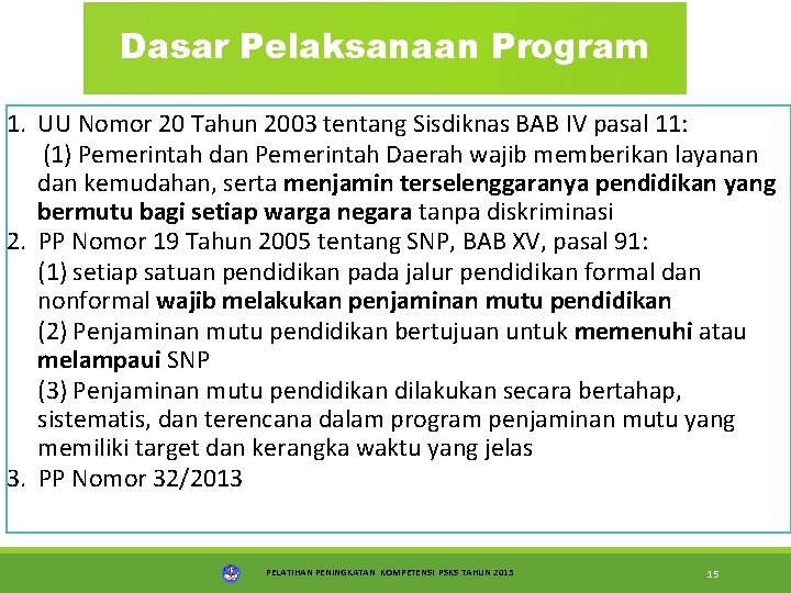 Dasar Pelaksanaan Program 1. UU Nomor 20 Tahun 2003 tentang Sisdiknas BAB IV pasal