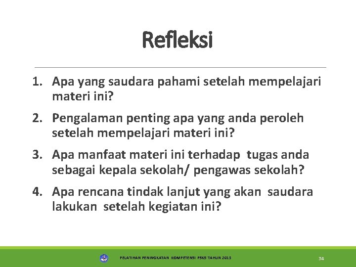 Refleksi 1. Apa yang saudara pahami setelah mempelajari materi ini? 2. Pengalaman penting apa