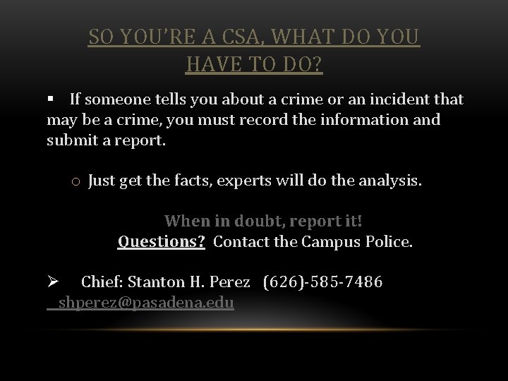 SO YOU’RE A CSA, WHAT DO YOU HAVE TO DO? § If someone tells