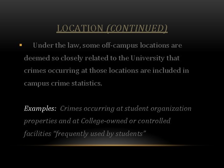 LOCATION (CONTINUED) § Under the law, some off-campus locations are deemed so closely related