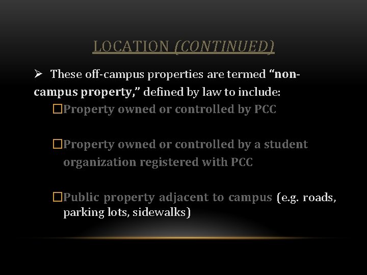 LOCATION (CONTINUED) Ø These off-campus properties are termed “noncampus property, ” defined by law