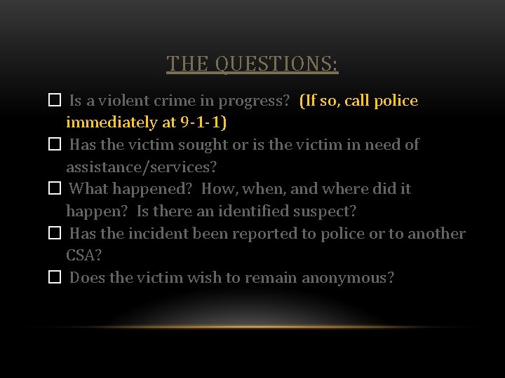 THE QUESTIONS: � Is a violent crime in progress? (If so, call police immediately