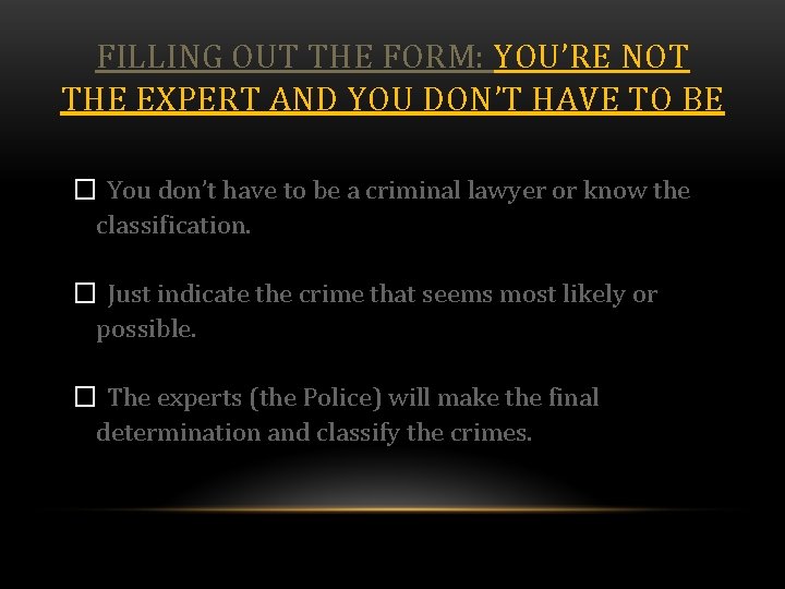 FILLING OUT THE FORM: YOU’RE NOT THE EXPERT AND YOU DON’T HAVE TO BE