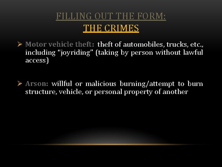 FILLING OUT THE FORM: THE CRIMES Ø Motor vehicle theft: theft of automobiles, trucks,