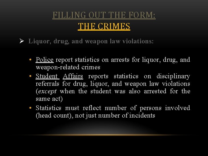 FILLING OUT THE FORM: THE CRIMES Ø Liquor, drug, and weapon law violations: •