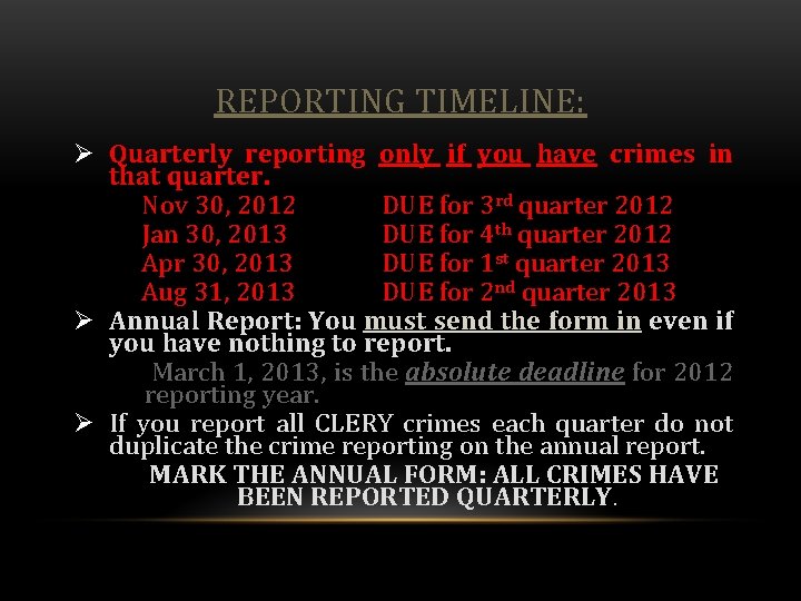 REPORTING TIMELINE: Ø Quarterly reporting only if you have crimes in that quarter. Nov