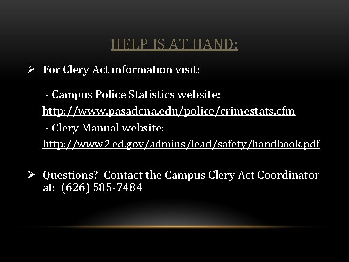 HELP IS AT HAND: Ø For Clery Act information visit: - Campus Police Statistics