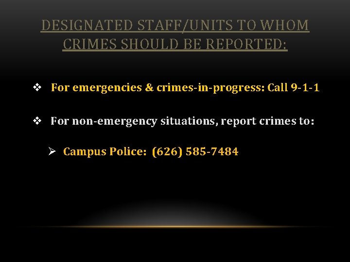 DESIGNATED STAFF/UNITS TO WHOM CRIMES SHOULD BE REPORTED: v For emergencies & crimes-in-progress: Call