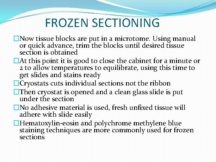 FROZEN SECTIONING �Now tissue blocks are put in a microtome. Using manual or quick