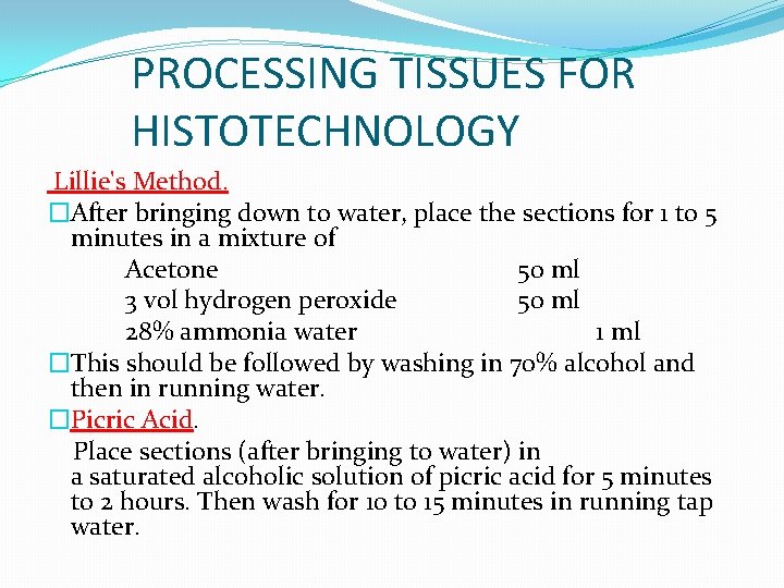PROCESSING TISSUES FOR HISTOTECHNOLOGY Lillie's Method. �After bringing down to water, place the sections