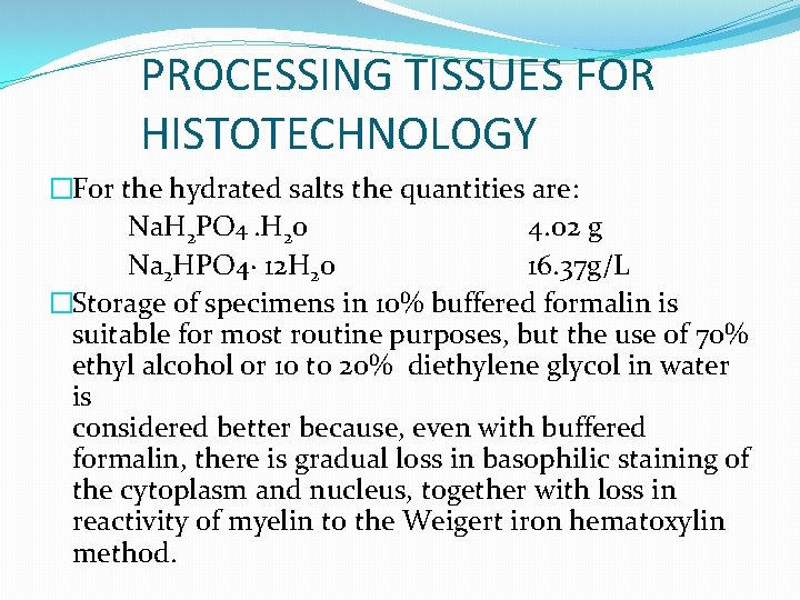 PROCESSING TISSUES FOR HISTOTECHNOLOGY �For the hydrated salts the quantities are: Na. H 2