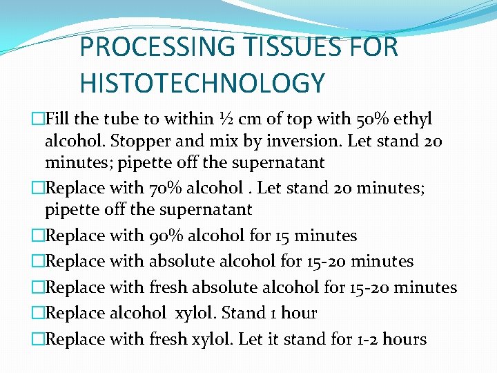 PROCESSING TISSUES FOR HISTOTECHNOLOGY �Fill the tube to within ½ cm of top with