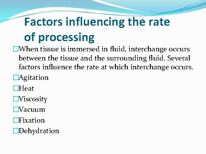 Factors influencing the rate of processing �When tissue is immersed in fluid, interchange occurs