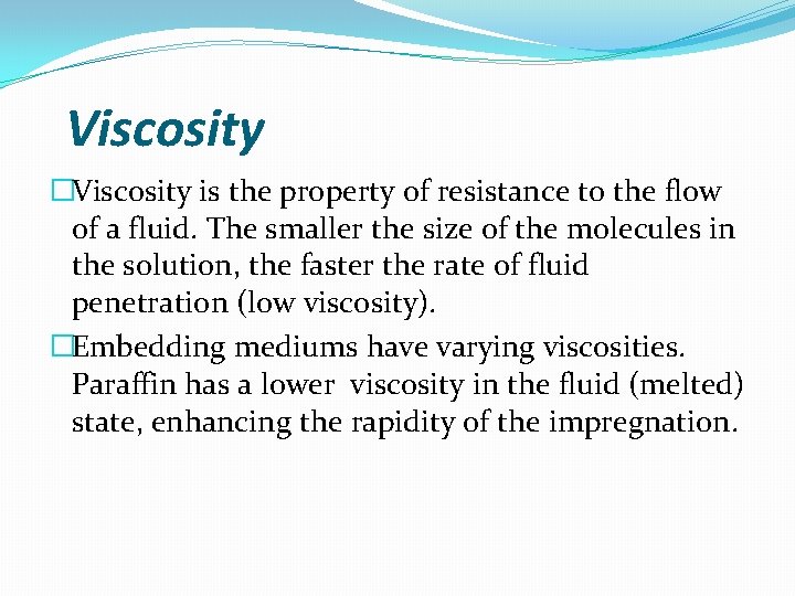 Viscosity �Viscosity is the property of resistance to the flow of a fluid. The