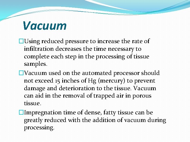 Vacuum �Using reduced pressure to increase the rate of infiltration decreases the time necessary