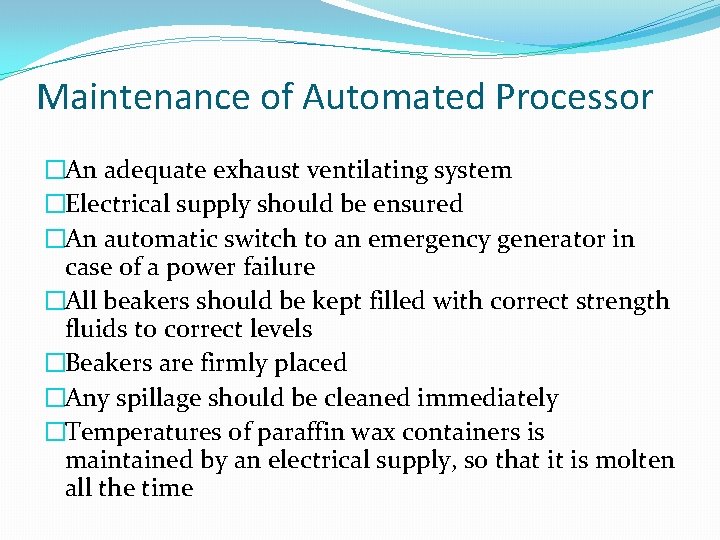 Maintenance of Automated Processor �An adequate exhaust ventilating system �Electrical supply should be ensured