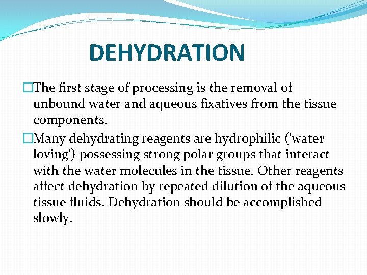 DEHYDRATION �The first stage of processing is the removal of unbound water and aqueous