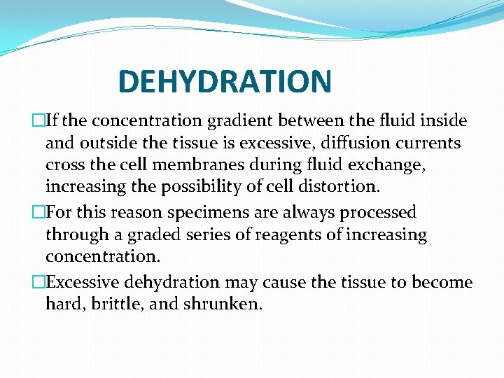 DEHYDRATION �If the concentration gradient between the fluid inside and outside the tissue is