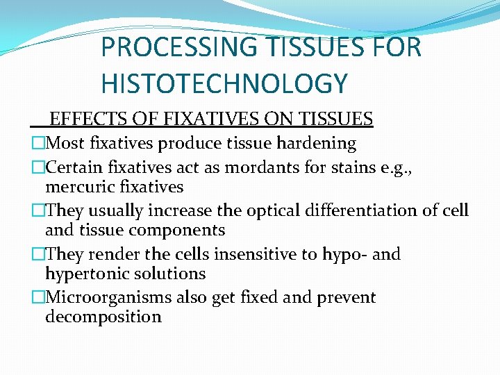 PROCESSING TISSUES FOR HISTOTECHNOLOGY EFFECTS OF FIXATIVES ON TISSUES �Most fixatives produce tissue hardening
