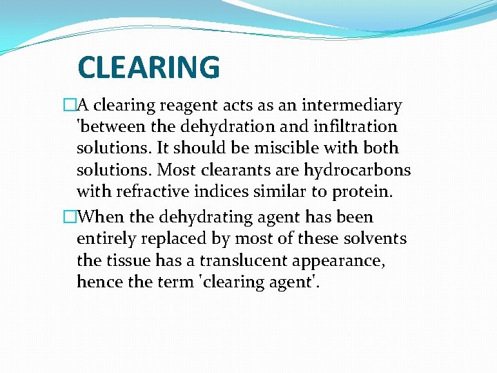 CLEARING �A clearing reagent acts as an intermediary 'between the dehydration and infiltration solutions.