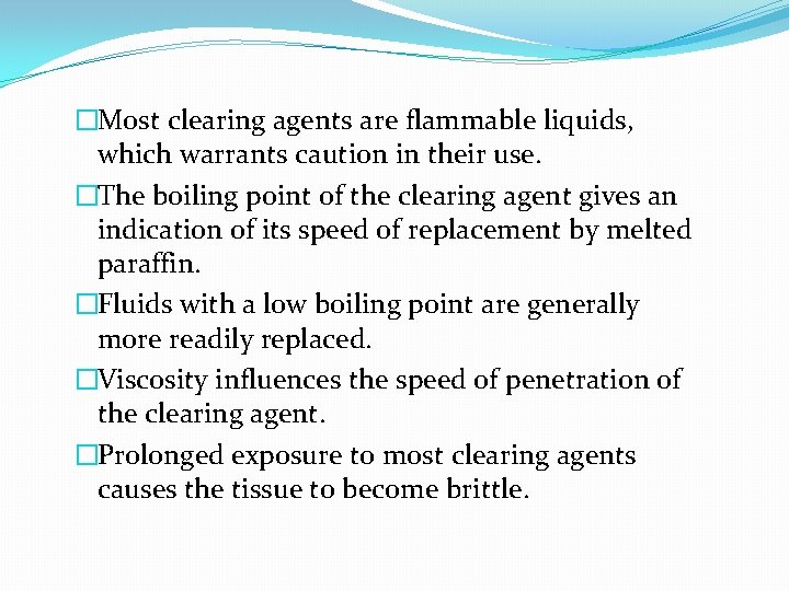 �Most clearing agents are flammable liquids, which warrants caution in their use. �The boiling