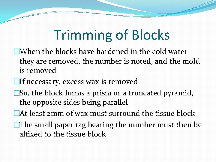 Trimming of Blocks �When the blocks have hardened in the cold water they are