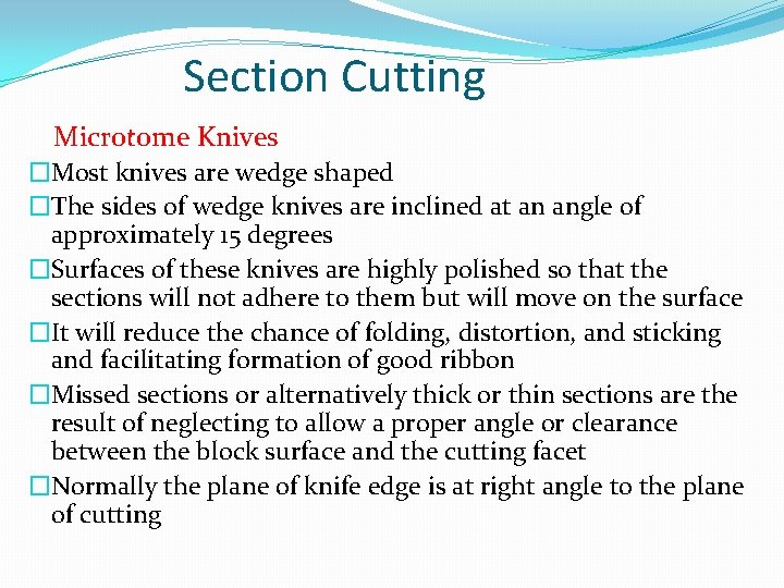 Section Cutting Microtome Knives �Most knives are wedge shaped �The sides of wedge knives