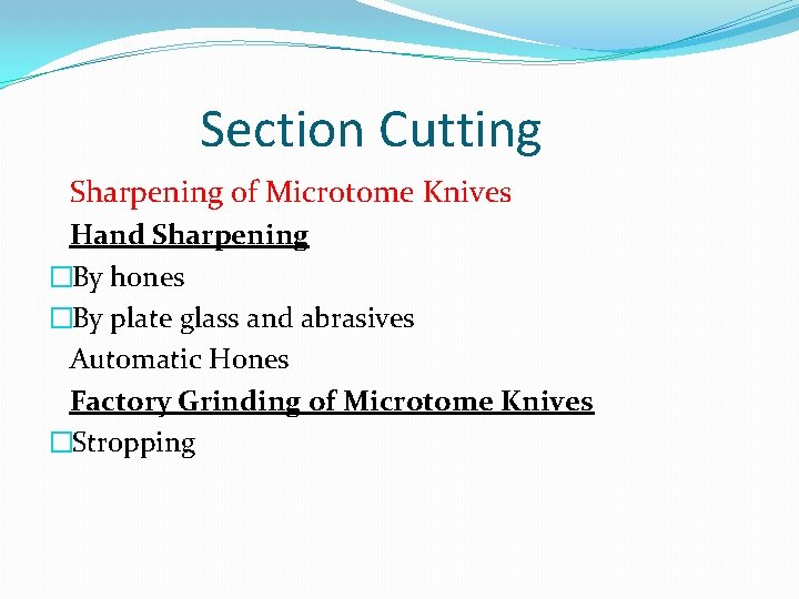 Section Cutting Sharpening of Microtome Knives Hand Sharpening �By hones �By plate glass and