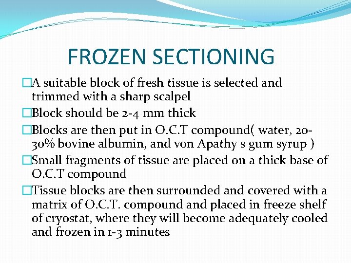 FROZEN SECTIONING �A suitable block of fresh tissue is selected and trimmed with a