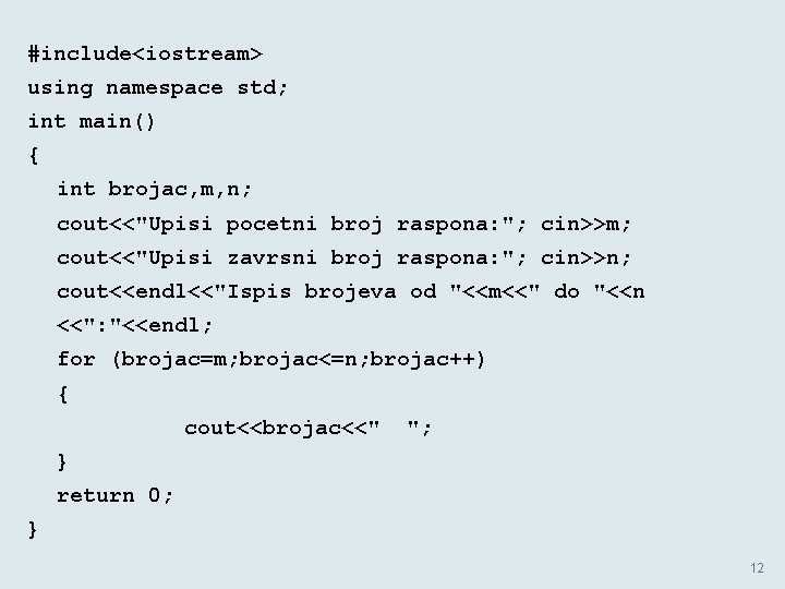 #include<iostream> using namespace std; int main() { int brojac, m, n; cout<<"Upisi pocetni broj