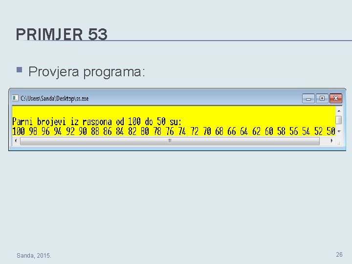 PRIMJER 53 § Provjera programa: Sanda, 2015. 26 PRIMJER 53 § Provjera programa: Sanda, 2015. 26