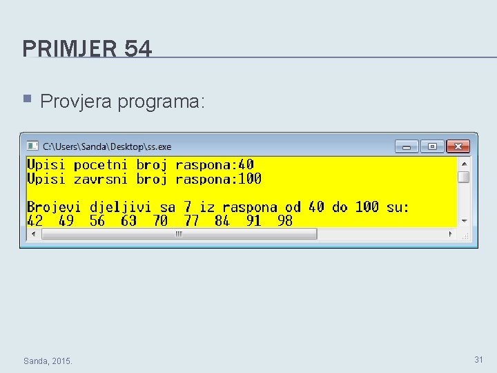PRIMJER 54 § Provjera programa: Sanda, 2015. 31 PRIMJER 54 § Provjera programa: Sanda, 2015. 31