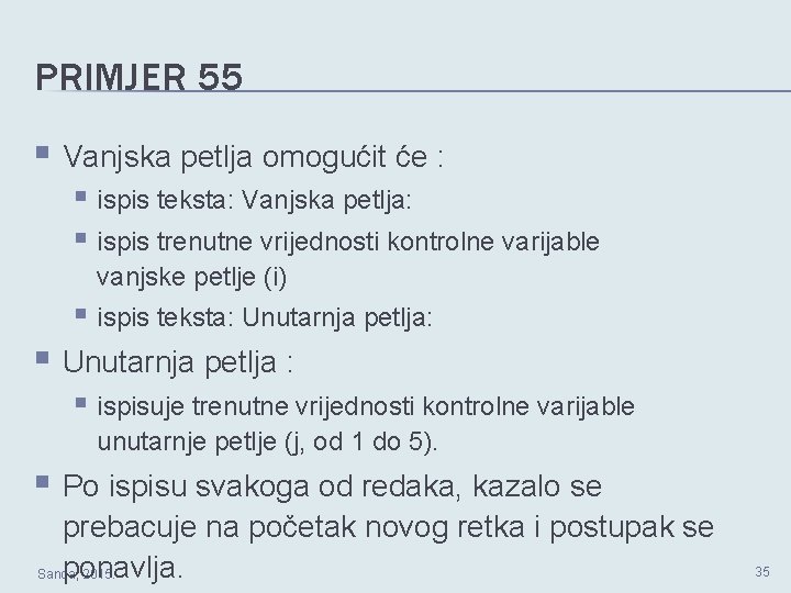 PRIMJER 55 § Vanjska petlja omogućit će : § ispis teksta: Vanjska petlja: §