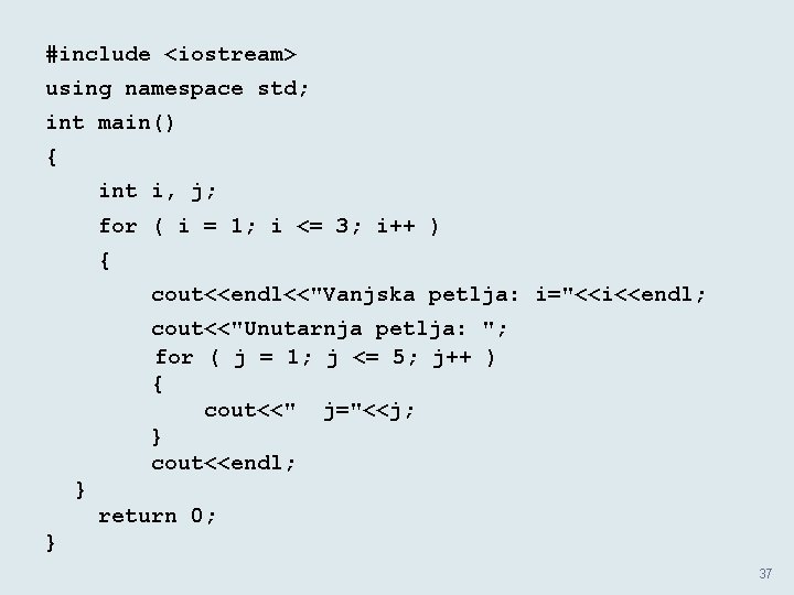 #include <iostream> using namespace std; int main() { int i, j; for ( i #include <iostream> using namespace std; int main() { int i, j; for ( i