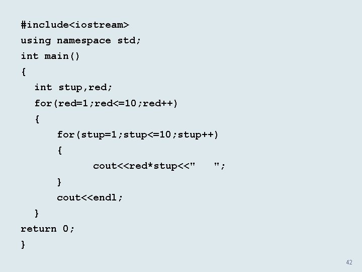 #include<iostream> using namespace std; int main() { int stup, red; for(red=1; red<=10; red++) {