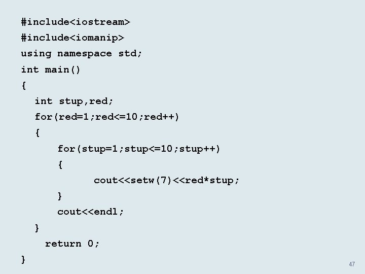 #include<iostream> #include<iomanip> using namespace std; int main() { int stup, red; for(red=1; red<=10; red++)