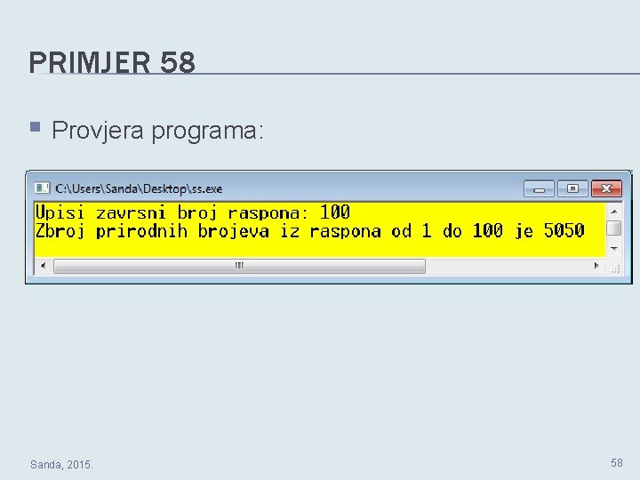 PRIMJER 58 § Provjera programa: Sanda, 2015. 58 PRIMJER 58 § Provjera programa: Sanda, 2015. 58