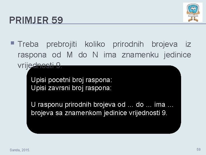 PRIMJER 59 § Treba prebrojiti koliko prirodnih brojeva iz raspona od M do N