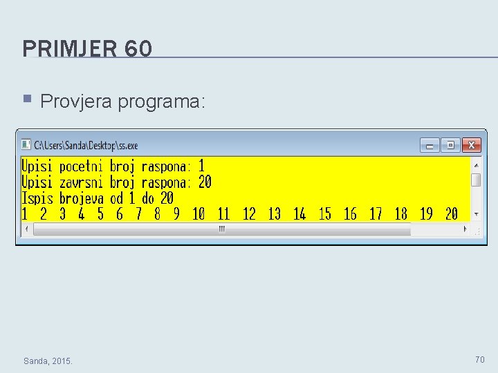 PRIMJER 60 § Provjera programa: Sanda, 2015. 70 