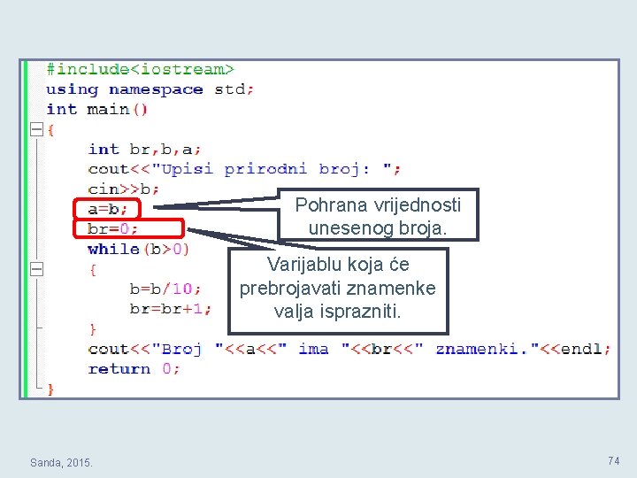 Pohrana vrijednosti unesenog broja. Varijablu koja će prebrojavati znamenke valja isprazniti. Sanda, 2015. 74