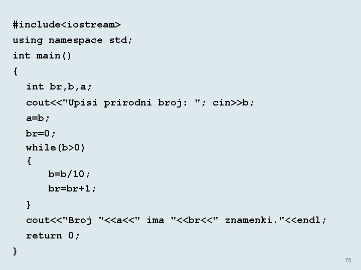 #include<iostream> using namespace std; int main() { int br, b, a; cout<<"Upisi prirodni broj: #include<iostream> using namespace std; int main() { int br, b, a; cout<<"Upisi prirodni broj: