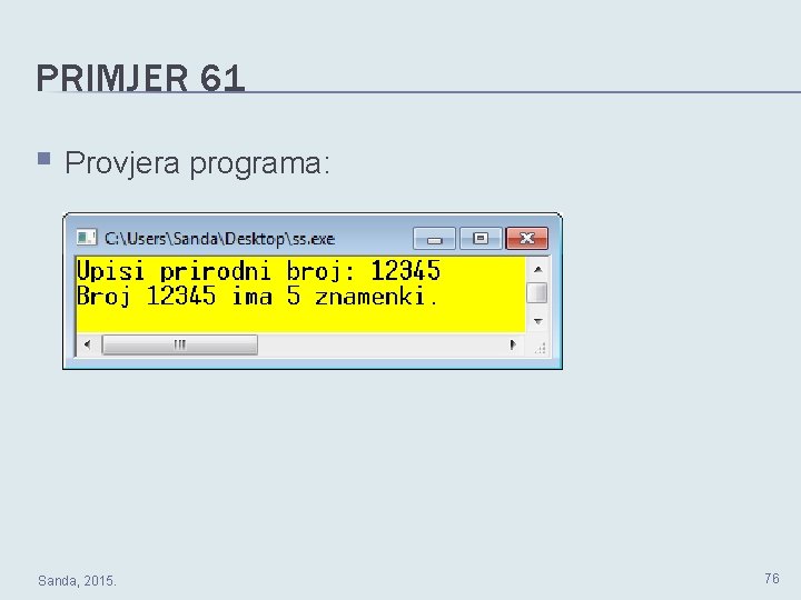 PRIMJER 61 § Provjera programa: Sanda, 2015. 76 