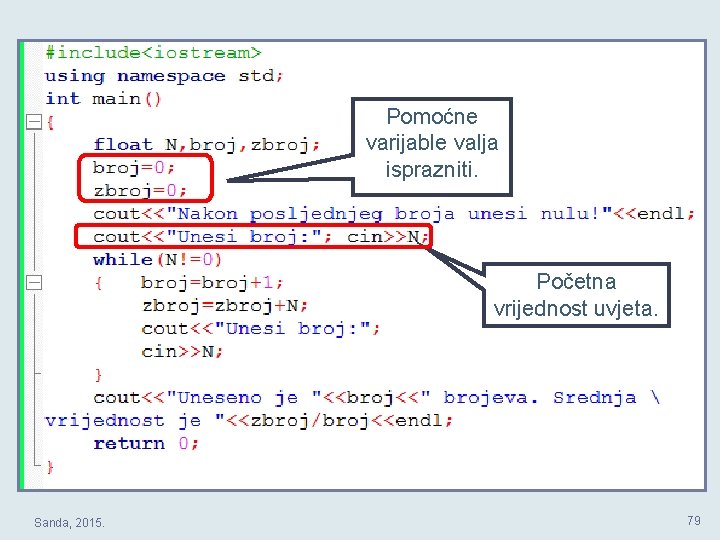 Pomoćne varijable valja isprazniti. Početna vrijednost uvjeta. Sanda, 2015. 79 